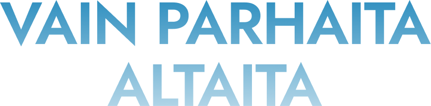 Two lines of bold blue uppercase Finnish text: 'VAIN PARHAITA' on the first line and 'ALT AITA' on the second line.
